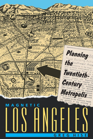 Magnetic Los Angeles: Planning the TwentiethCentury Metropolis (Creating the North American Landscape),Used