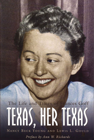 Texas, Her Texas: The Life And Times Of Frances Goff (Barker Texas History Center Series),Used