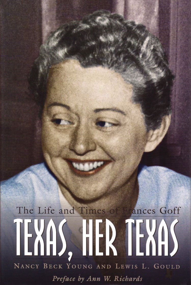 Texas, Her Texas: The Life And Times Of Frances Goff (Barker Texas History Center Series),Used