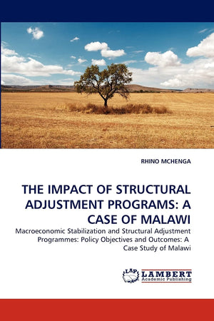 THE IMPACT OF STRUCTURAL ADJUSTMENT PROGRAMS: A CASE OF MALAWI: Macroeconomic Stabilization and Structural Adjustment Programmes,Used