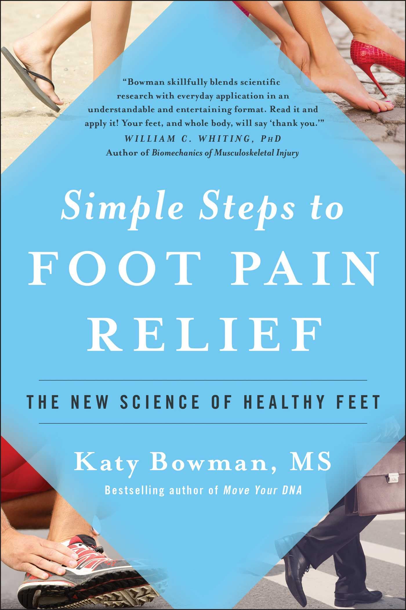 Simple Steps To Foot Pain Relief: The New Science Of Healthy Feet
