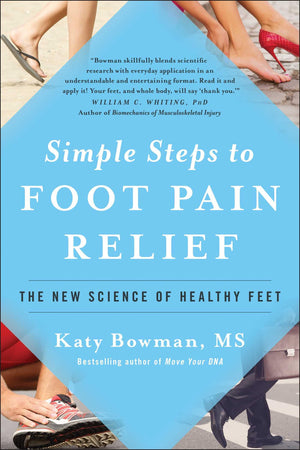 Simple Steps To Foot Pain Relief: The New Science Of Healthy Feet