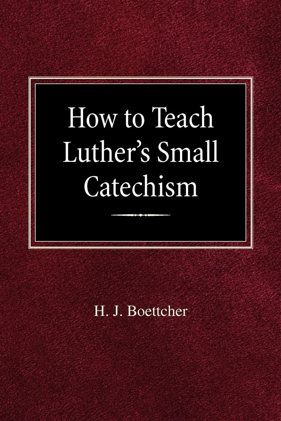 How to Teach Luther's Small Catechism,Used
