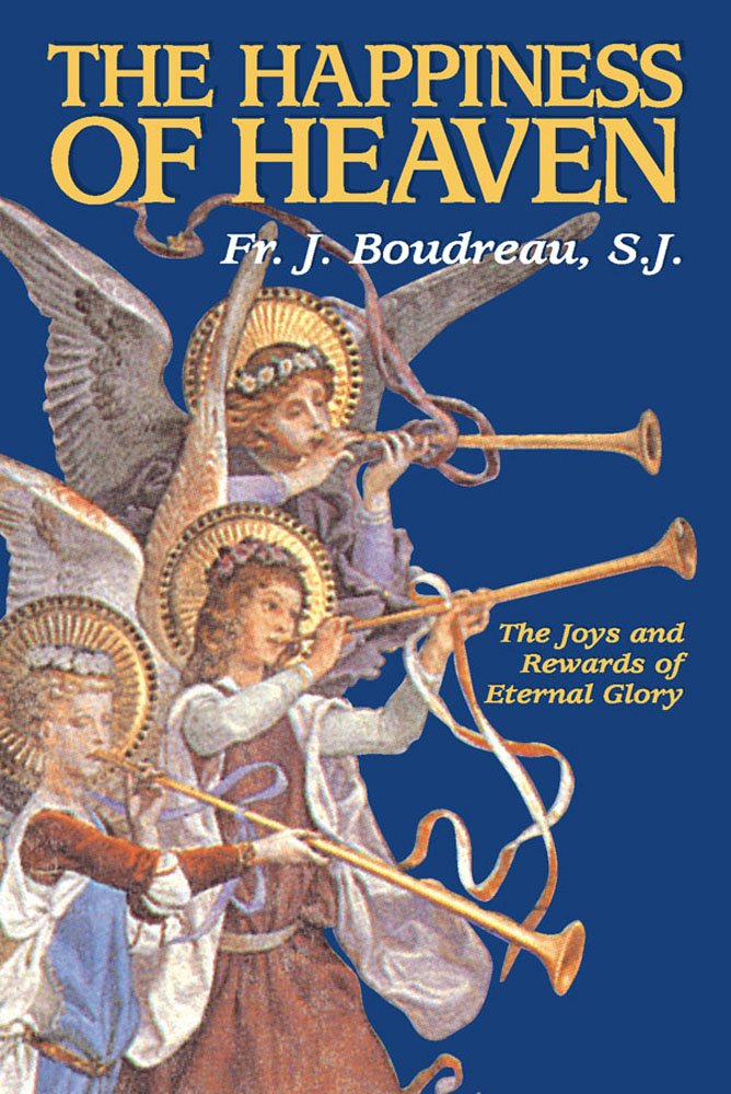 The Happiness Of Heaven: The Joys And Rewards Of Eternal Glory,New