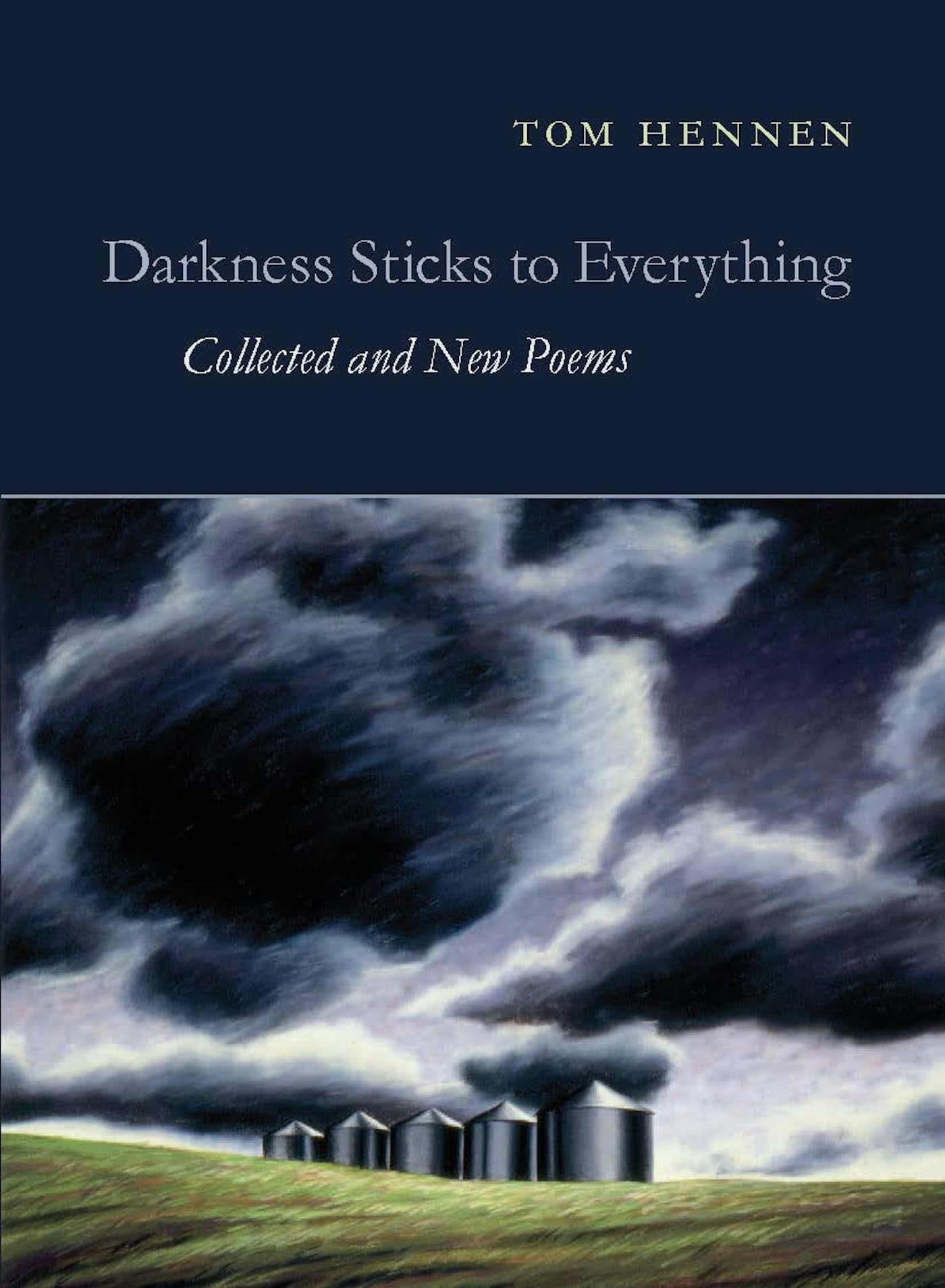 Darkness Sticks to Everything: Collected and New Poems,Used