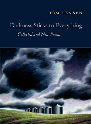Darkness Sticks to Everything: Collected and New Poems,Used