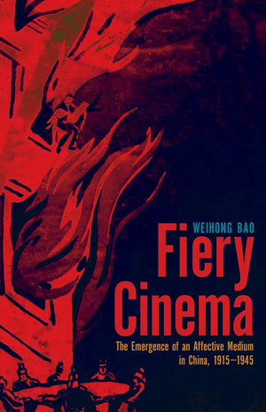 Fiery Cinema: The Emergence Of An Affective Medium In China, 19151945 (A Quadrant Book),Used