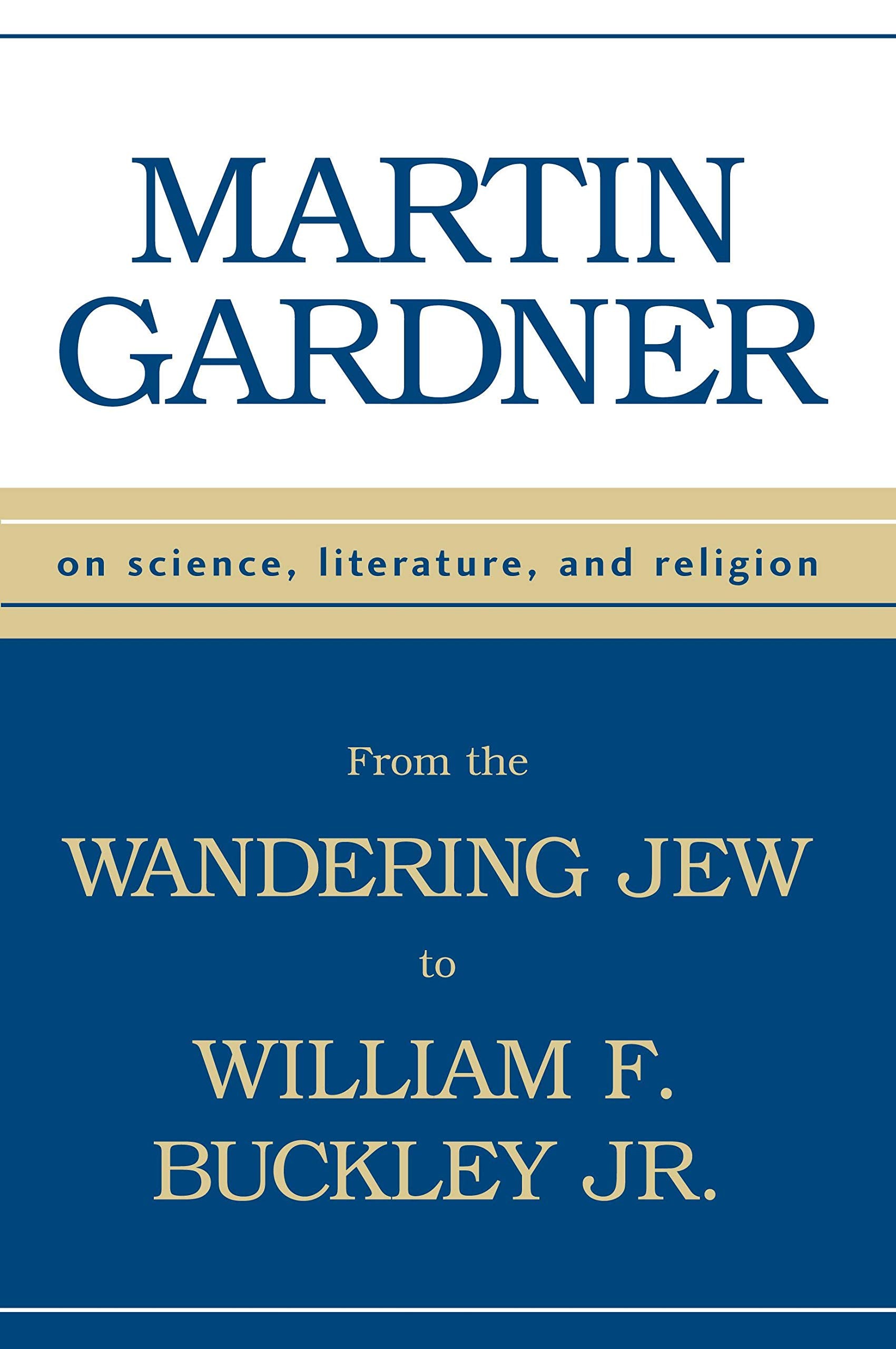 From The Wandering Jew To William F. Buckley, Jr. : On Science, Literature, And Religion