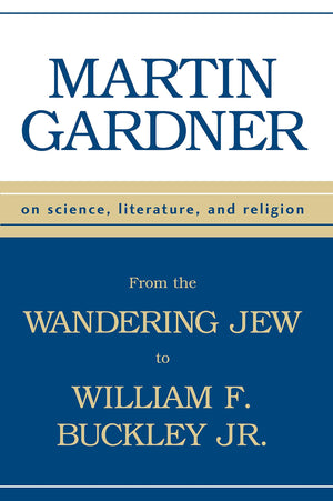 From The Wandering Jew To William F. Buckley, Jr. : On Science, Literature, And Religion