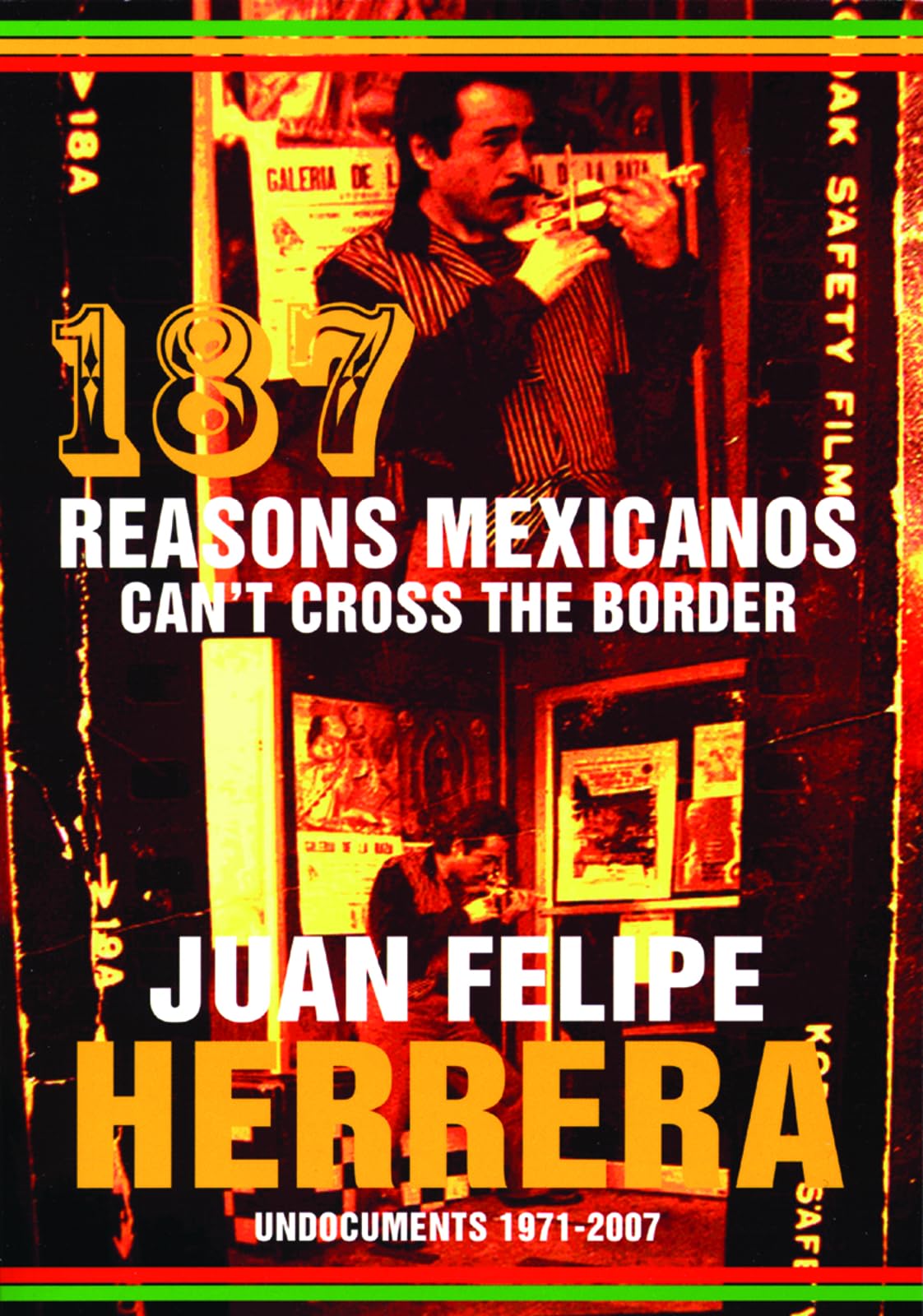 187 Reasons Mexicanos Can't Cross the Border: Undocuments 19712007,Used