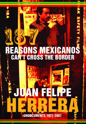 187 Reasons Mexicanos Can't Cross the Border: Undocuments 19712007,Used