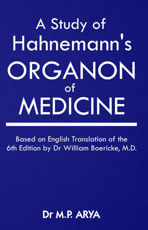 A Study Of HahnemannS Organon Of Medicine - Based On English Translation Of The 6Th Edition By Dr. William Boericke, Md
