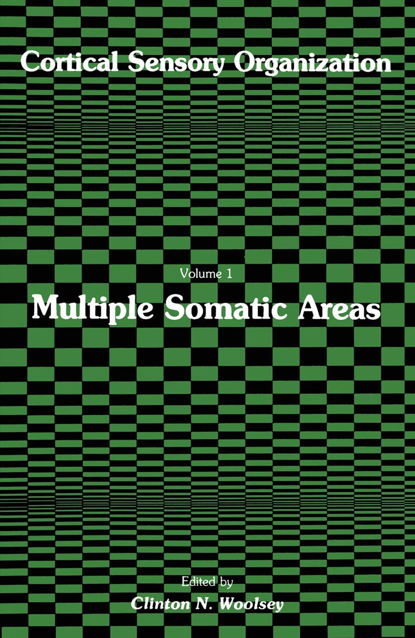 Cortical Sensory Organization: Multiple Somatic Areas (Cortical Sensory Organization, 1),New