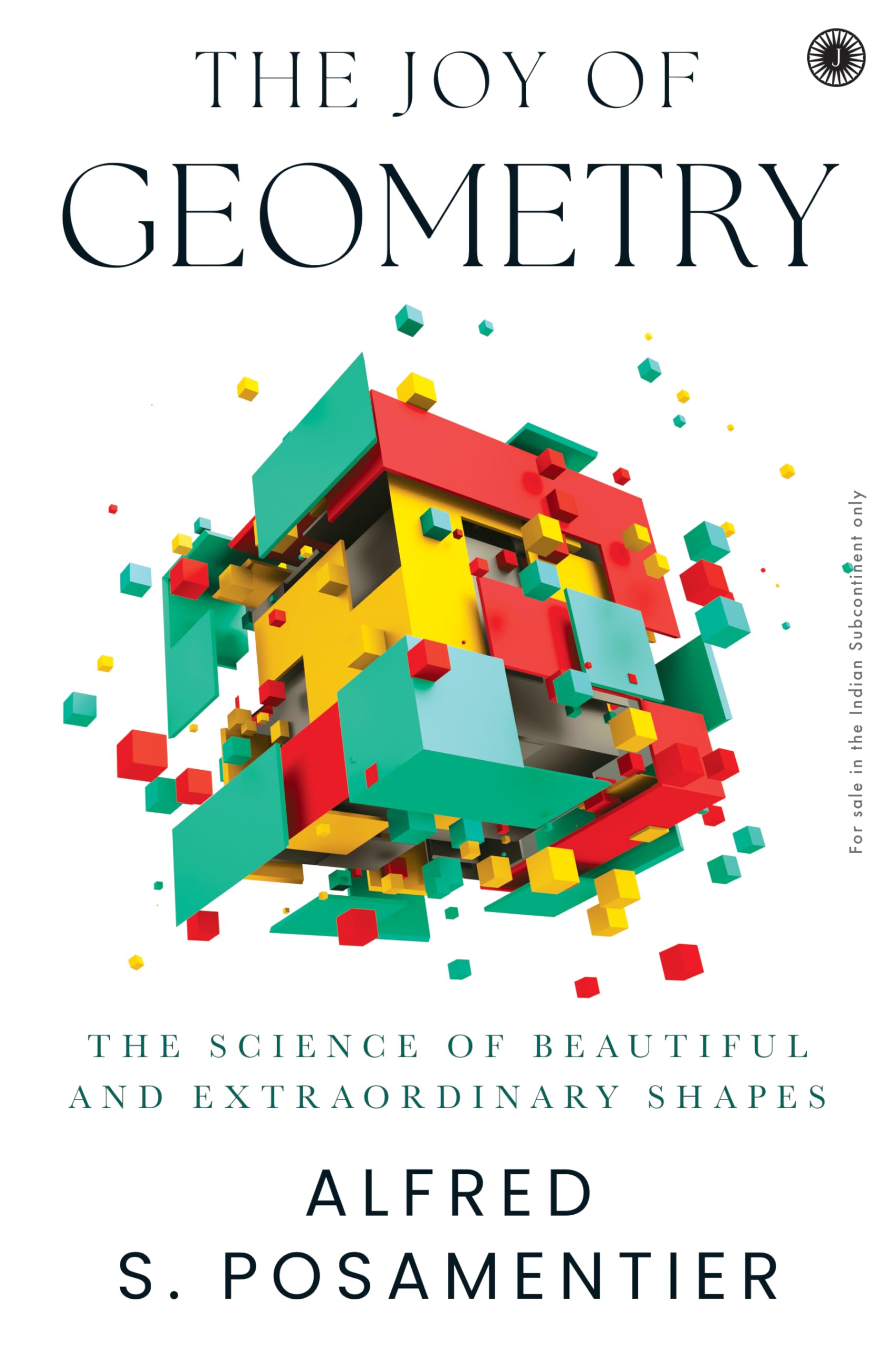 The Joy Of Geometry: The Science Of Beautiful And Extraordinary Shapes