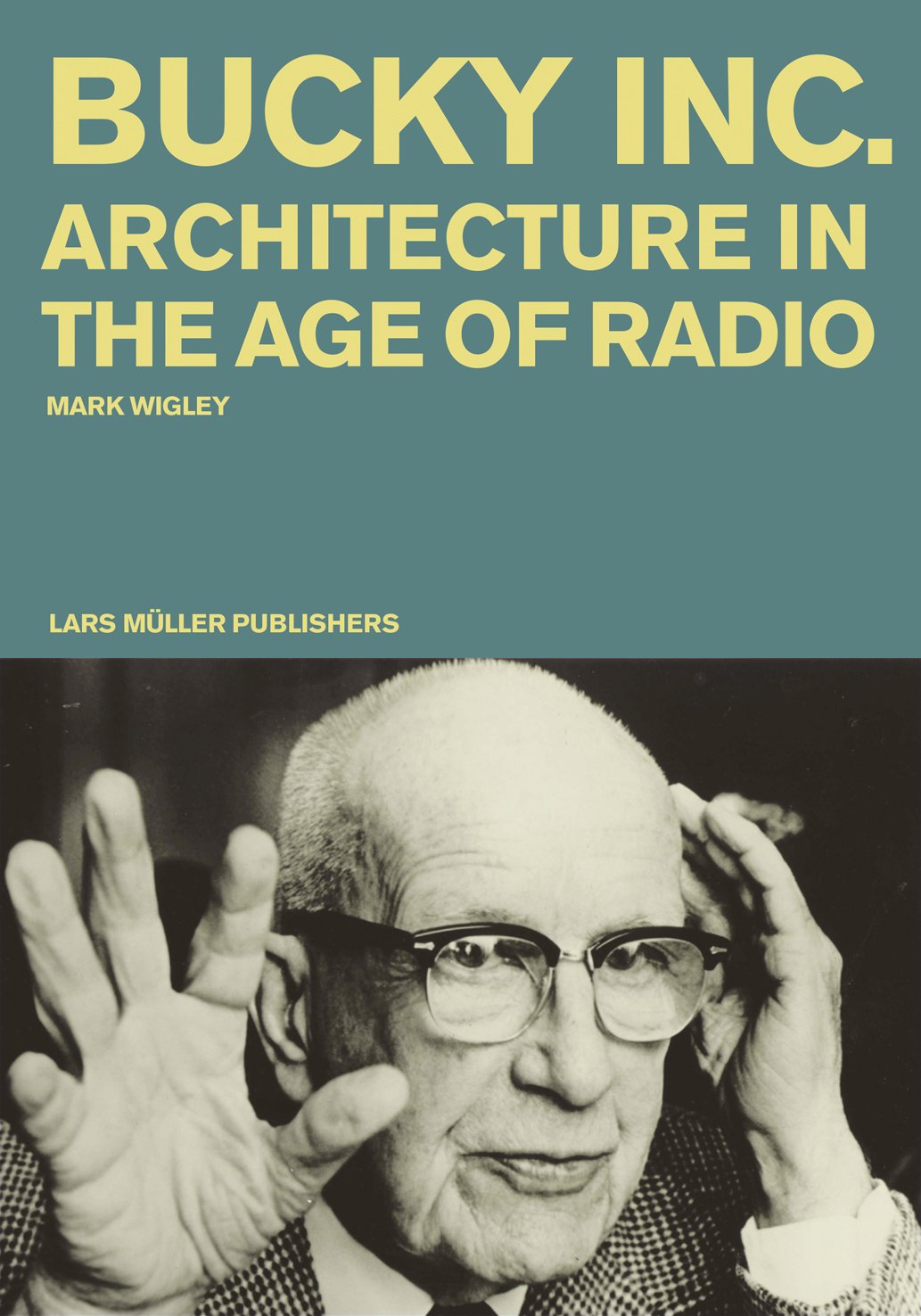 Buckminster Fuller Inc.: Architecture in the Age of Radio,Used