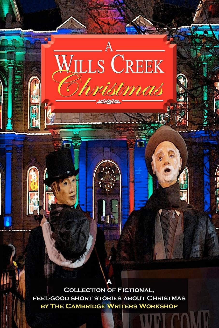 A Wills Creek Christmas: A Collection of Fictional, FeelGood Short Stories About Christmas by The Cambridge Writers Workshop,Used