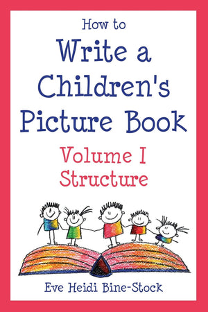 How To Write A Children'S Picture Book, Vol. 1: Structure,New