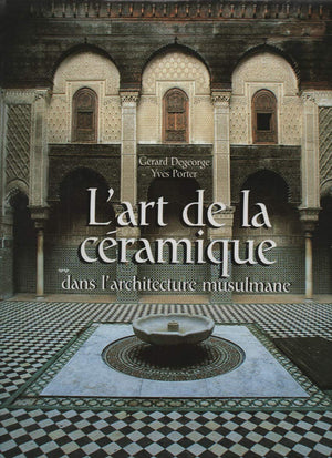 L'ART DE LA CERAMIQUE DANS L'ARCHITECTURE MUSULMANE,Used