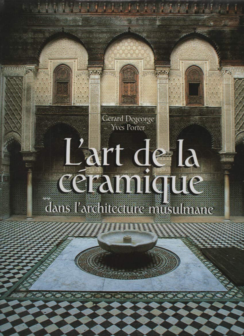 L'ART DE LA CERAMIQUE DANS L'ARCHITECTURE MUSULMANE,Used
