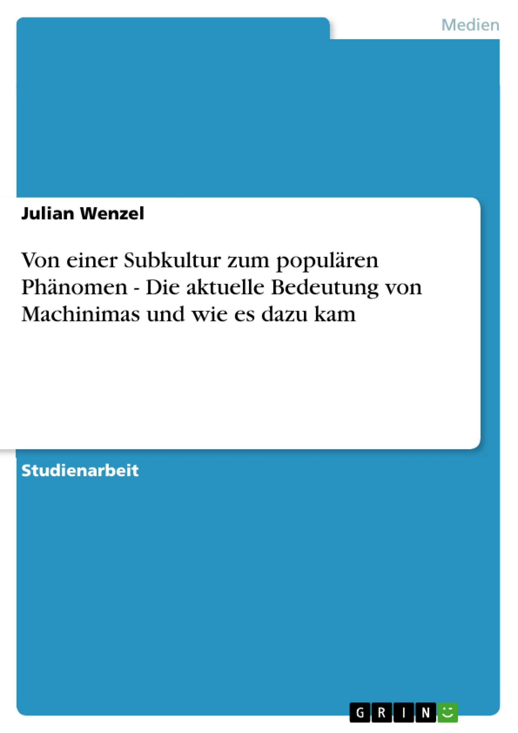 Von Einer Subkultur Zum Populren Phnomen  Die Aktuelle Bedeutung Von Machinimas Und Wie Es Dazu Kam (German Edition),Used