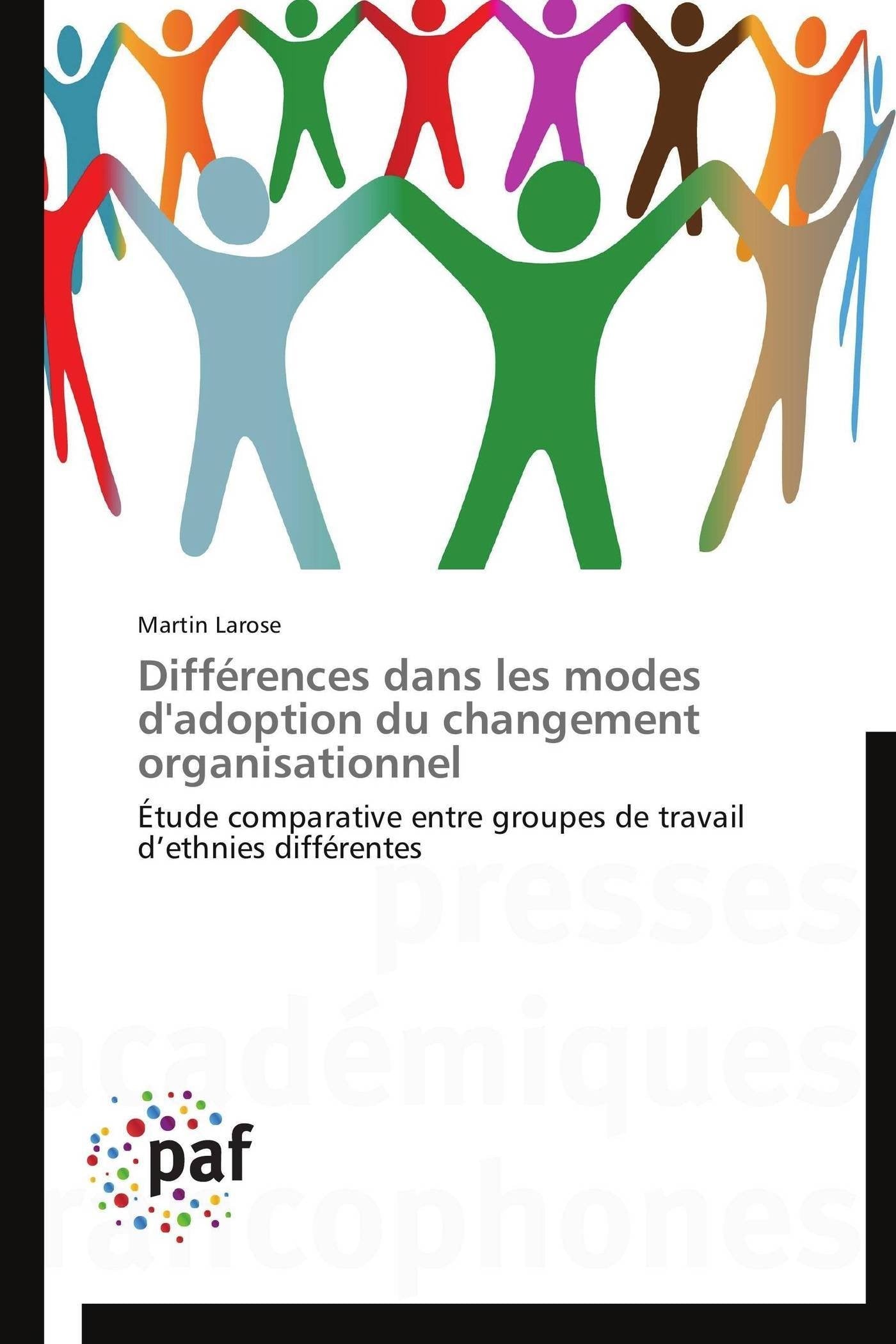 Diffrences dans les modes d'adoption du changement organisationnel: tude comparative entre groupes de travail dethnies diff,Used