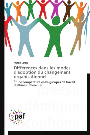 Diffrences dans les modes d'adoption du changement organisationnel: tude comparative entre groupes de travail dethnies diff,Used