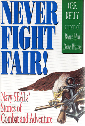 Never Fight Fair: Navy Seal's Stories of Combat and Adventure,Used