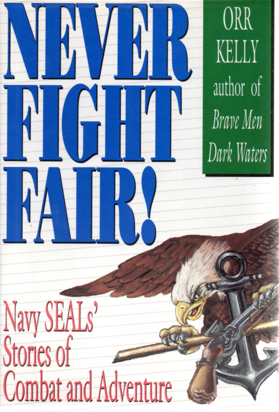Never Fight Fair: Navy Seal's Stories of Combat and Adventure,Used