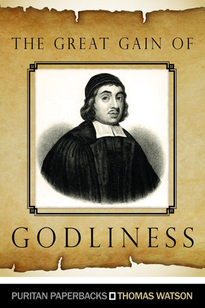 The Great Gain of Godliness (Puritan Paperbacks),Used