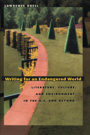 Writing for an Endangered World: Literature, Culture, and Environment in the U.S. and Beyond,New