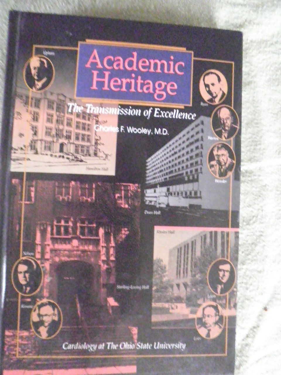 Academic Heritage: The Transmission of Excellence  Cardiology at the Ohio State University,Used