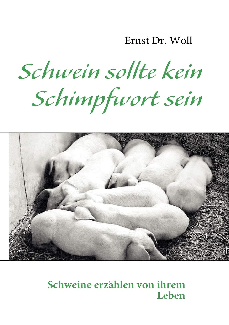 Schwein sollte kein Schimpfwort sein: Schweine erzhlen von ihrem Leben (German Edition),Used