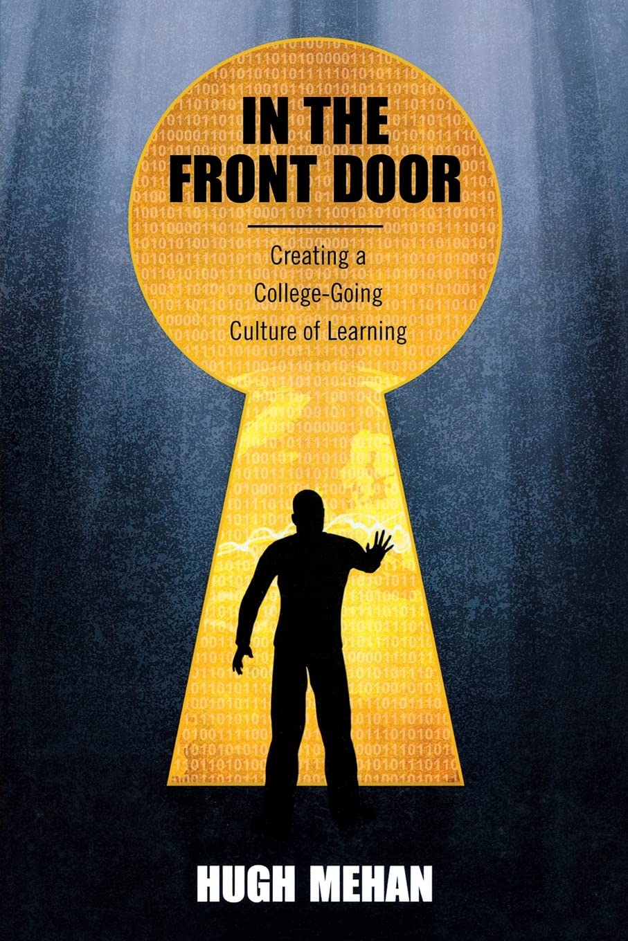 In the Front Door: Creating a CollegeGoing Culture of Learning,Used