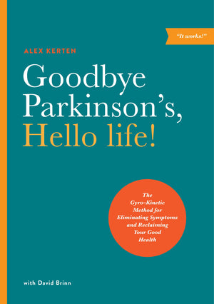 Goodbye Parkinson's, Hello life!: The GyroKinetic Method for Eliminating Symptoms and Reclaiming Your Good Health,Used