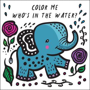 Color Me: Who'S In The Water?: Watch Me Change Color In Water (Volume 4) (Wee Gallery Bath Books, 4)