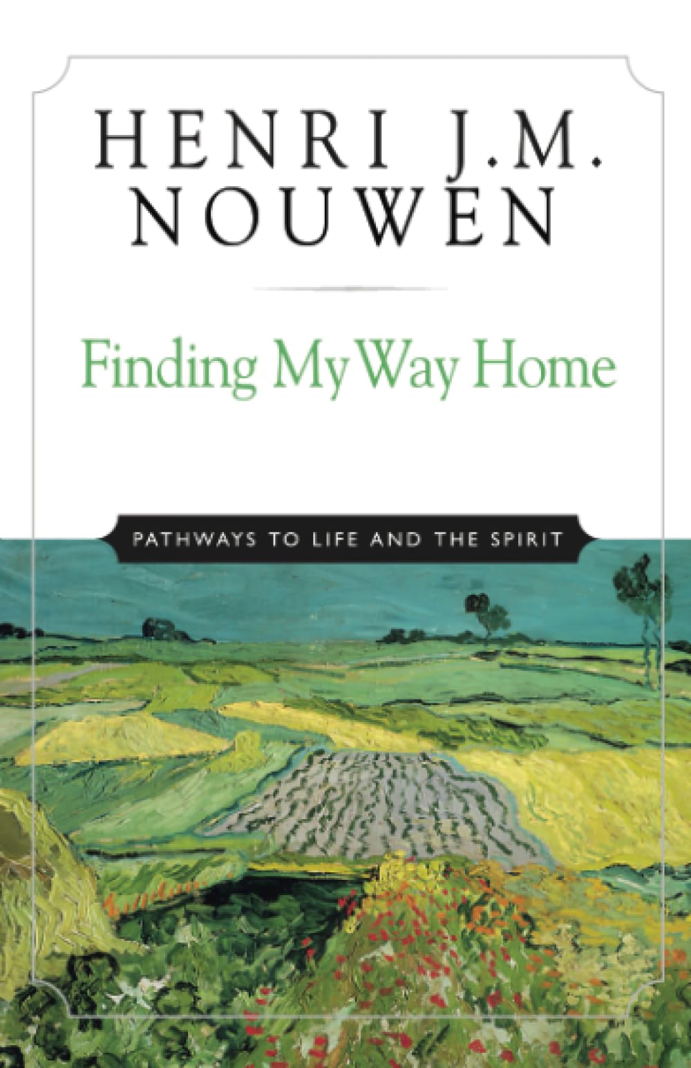 Finding My Way Home: Pathways to Life and the Spirit,Used