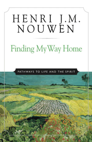 Finding My Way Home: Pathways to Life and the Spirit,Used