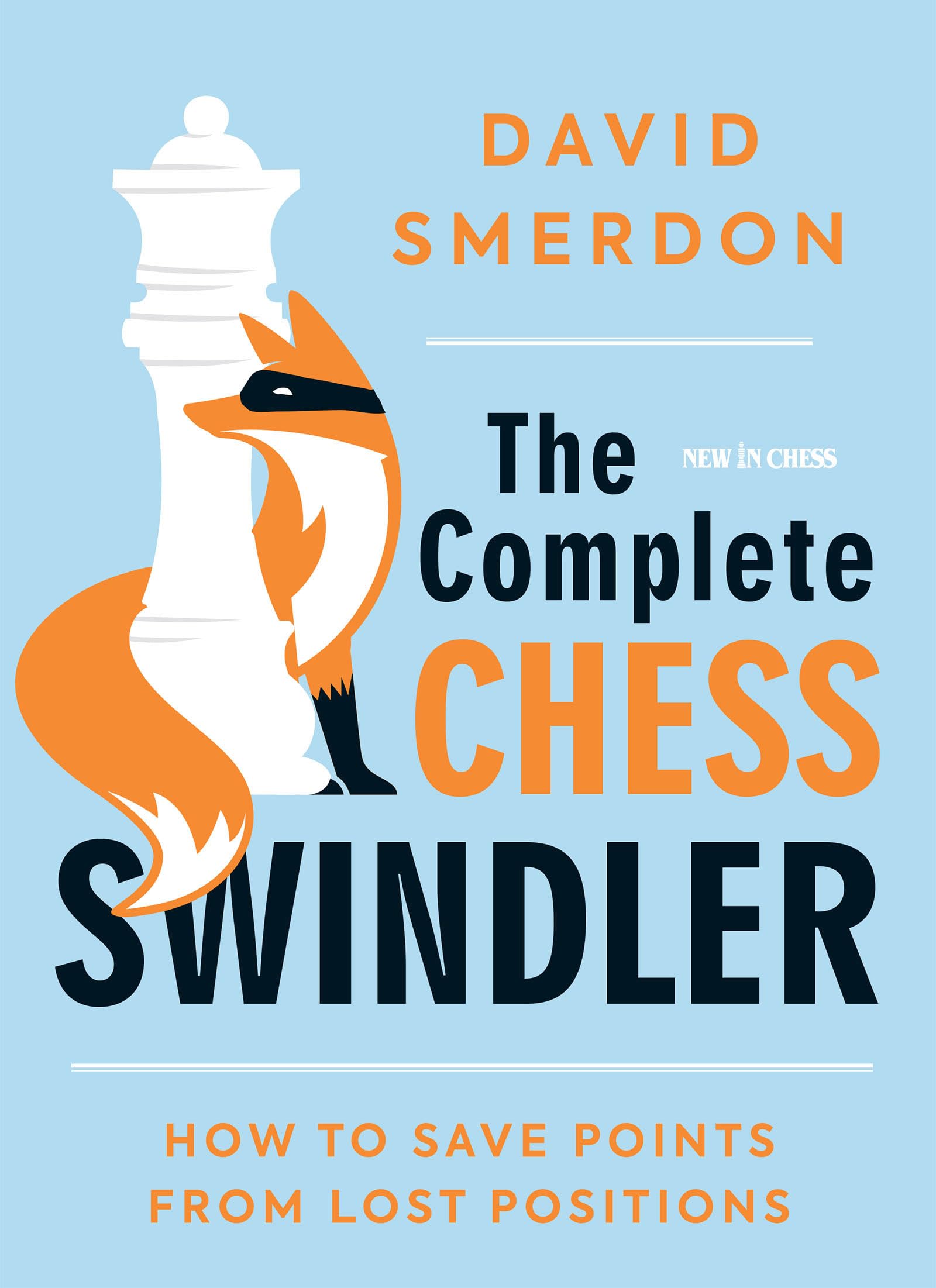 The Complete Chess Swindler: How to Save Points from Lost Positions,New