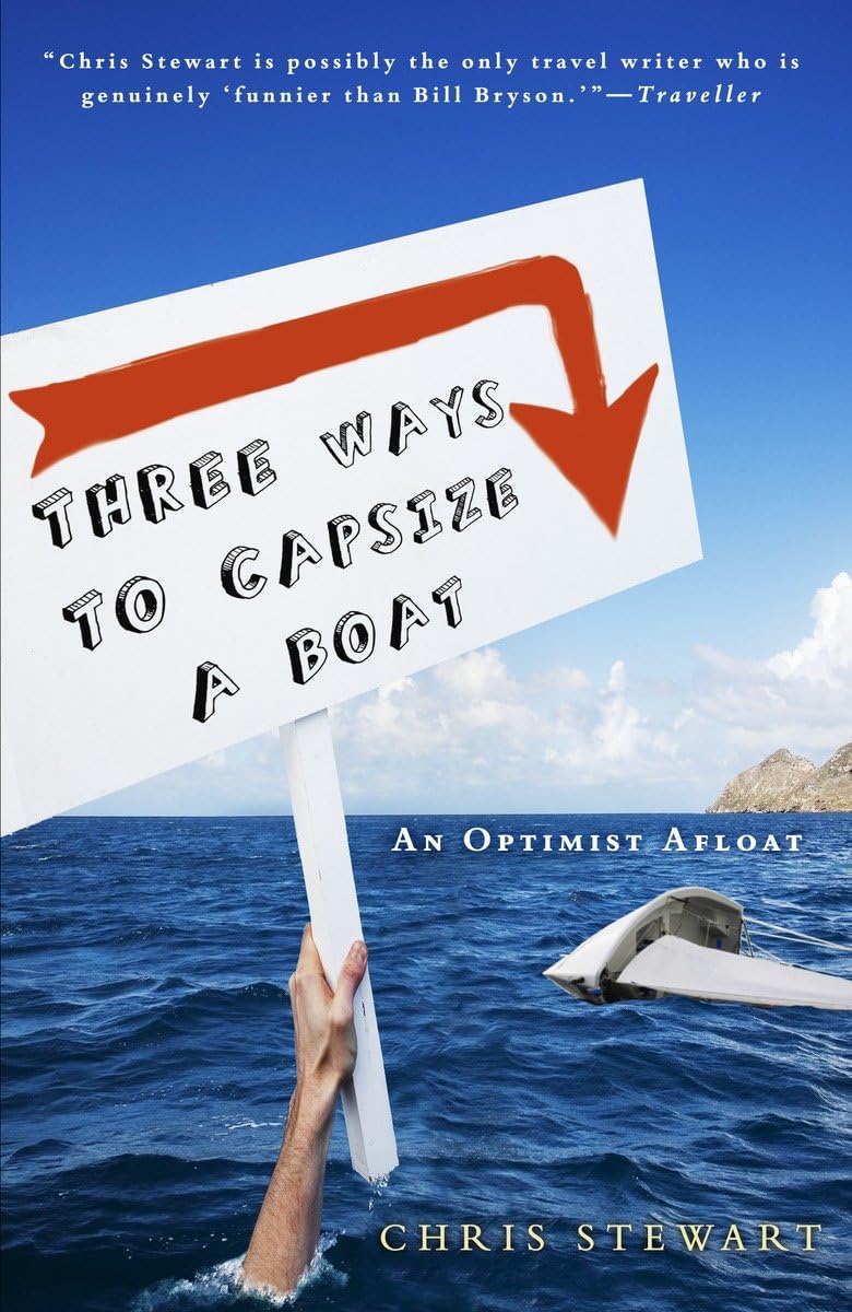 Three Ways to Capsize a Boat: An Optimist Afloat,New
