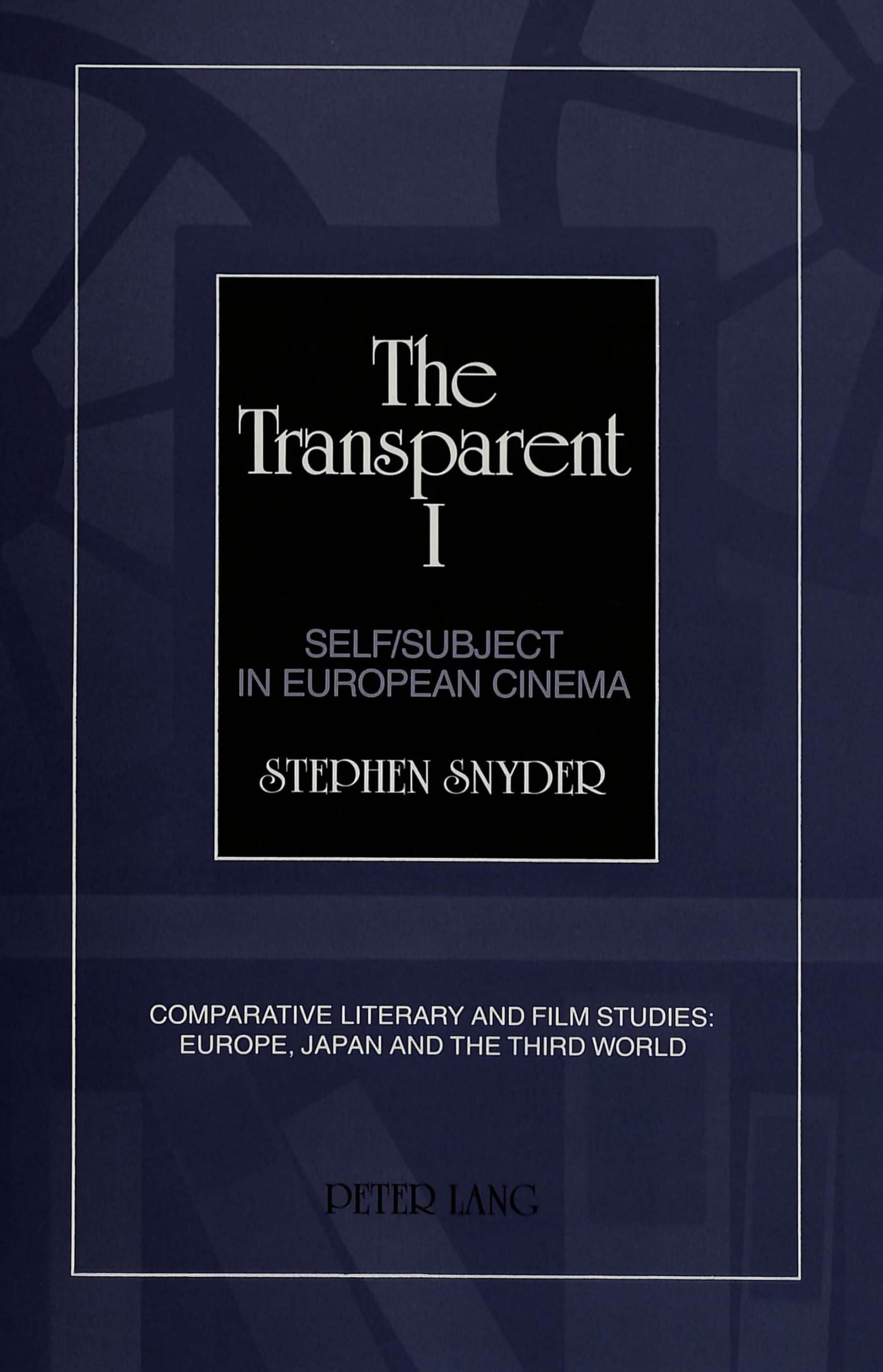 The Transparent I: Self/Subject in European Cinema (Comparative Literary and Film Studies: Europe, Japan and the Third World),Used