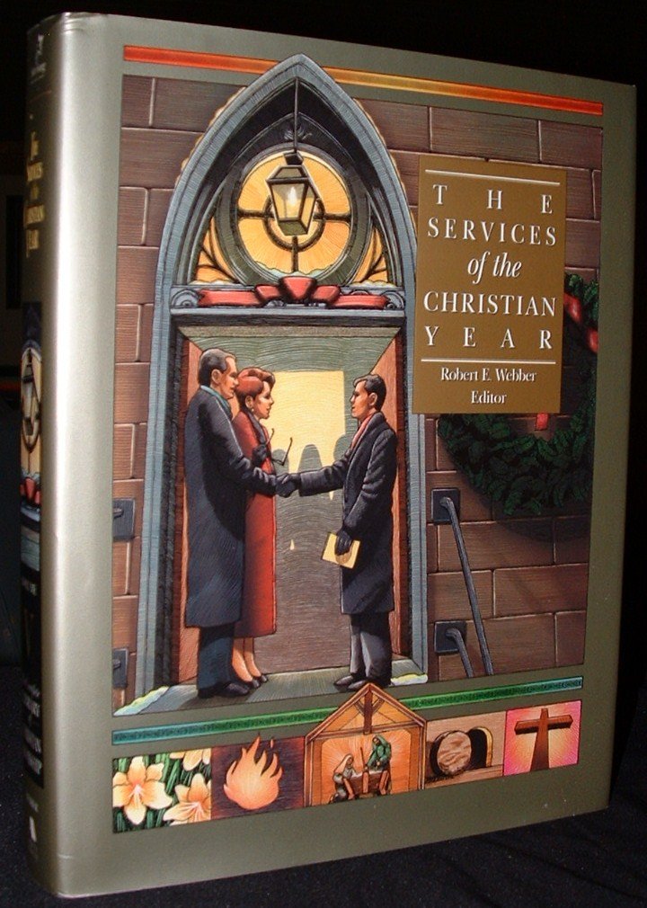 The Services of the Christian Year (Complete Library of Christian Worship),New
