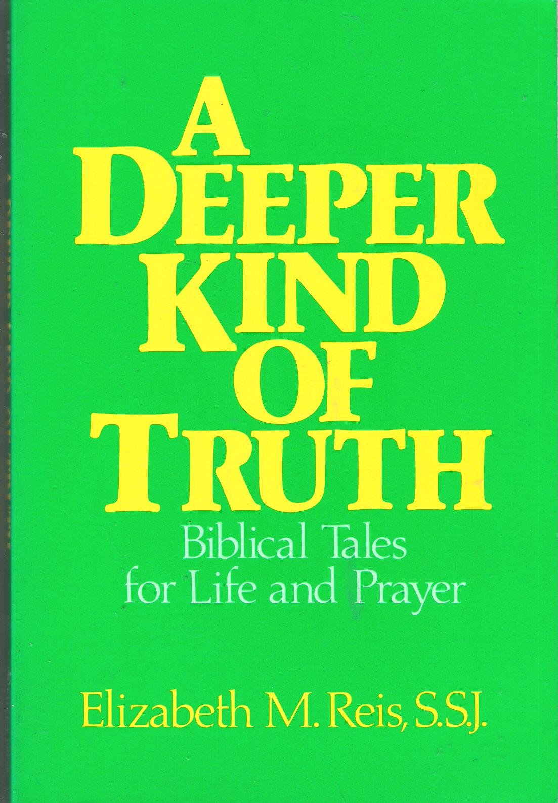 A Deeper Kind of Truth: Biblical Tales for Life and Prayer,Used