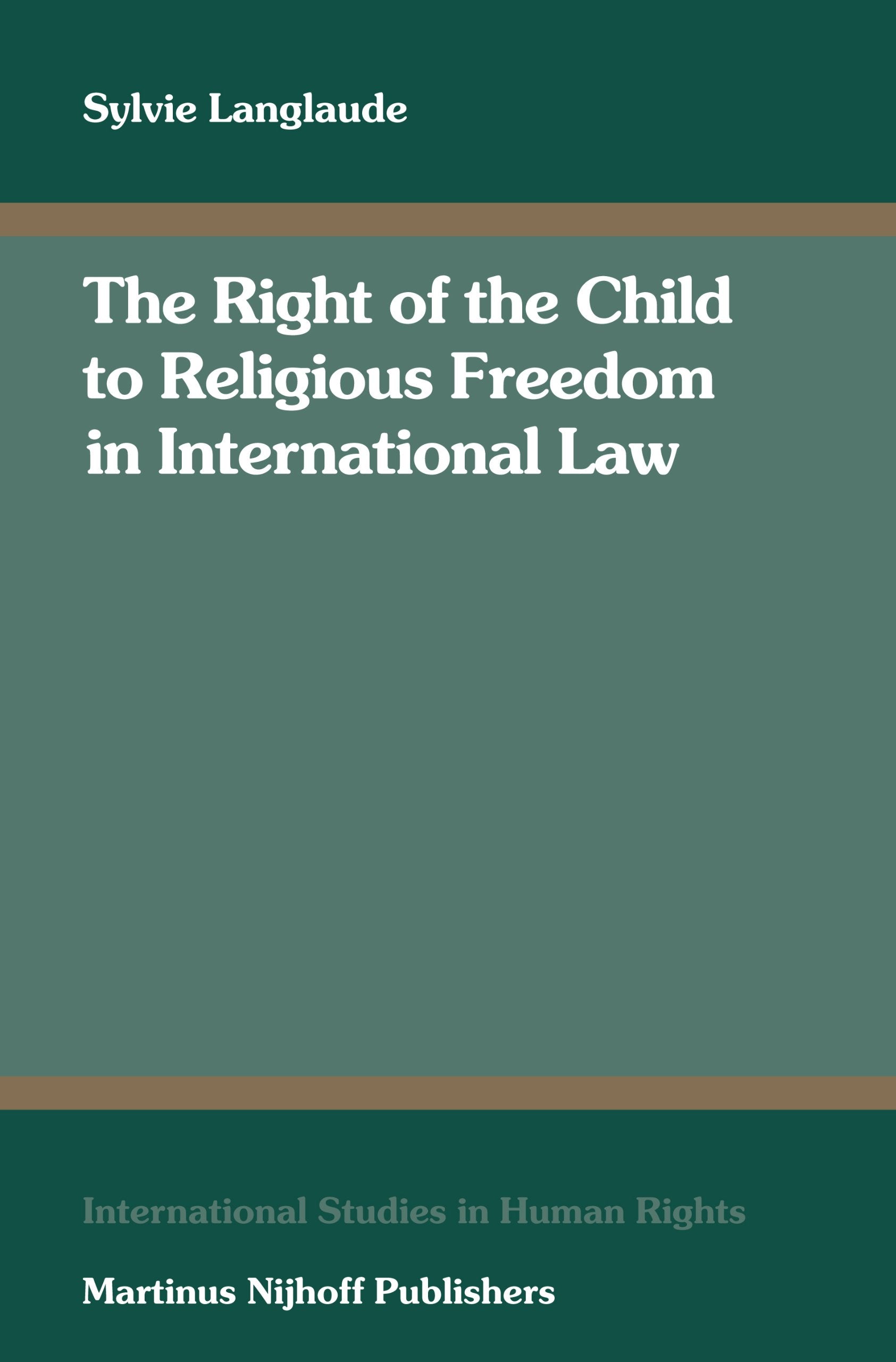 The Right of the Child to Religious Freedom in International Law (International Studies in Human Rights, 93),Used