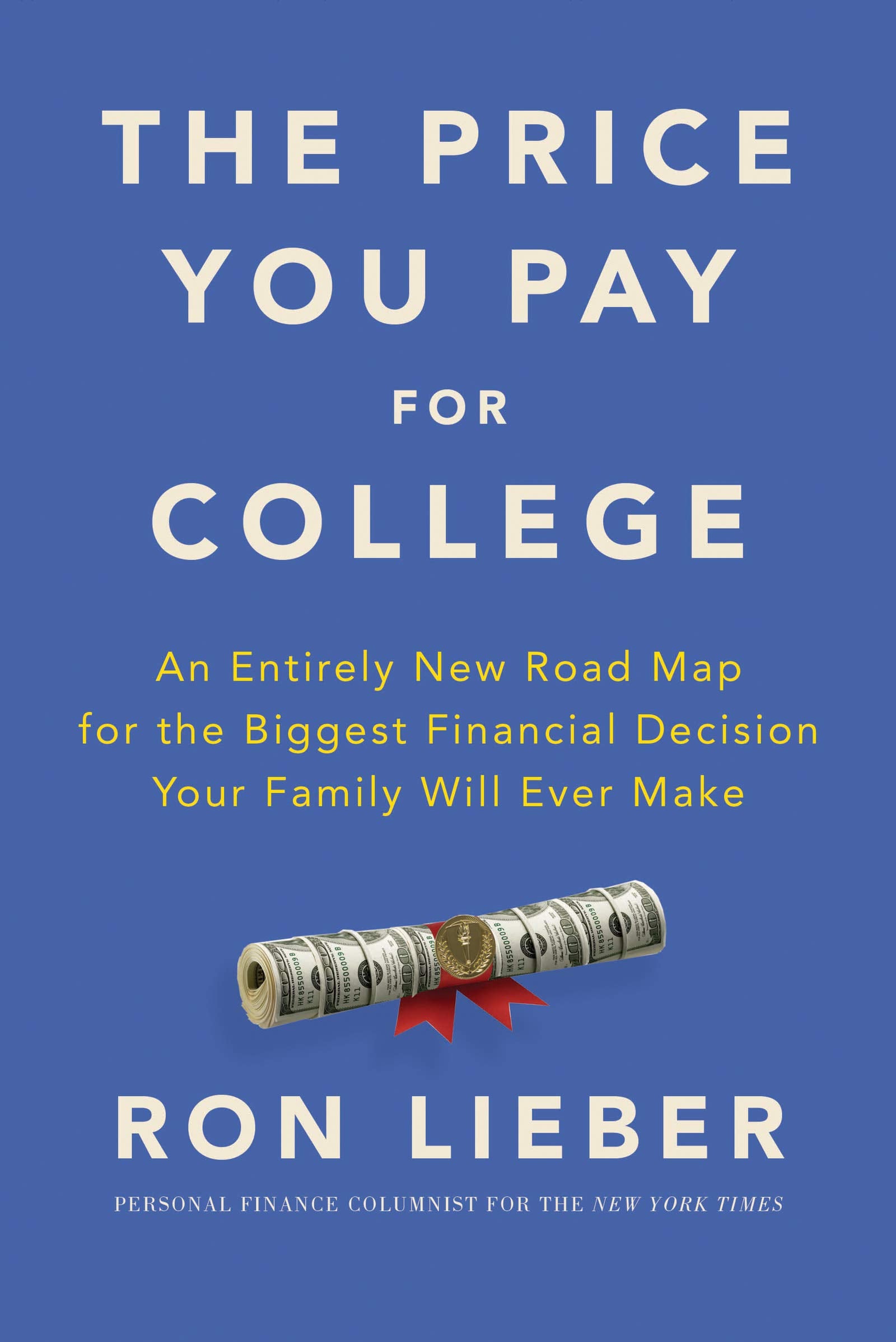 The Price You Pay For College: An Entirely New Road Map For The Biggest Financial Decision Your Family Will Ever Make-used