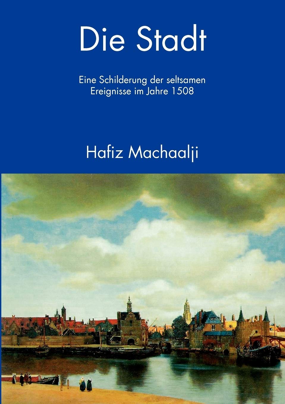 Die Stadt: Eine Schilderung der seltsamen Ereignisse im Jahre 1508 (German Edition),Used