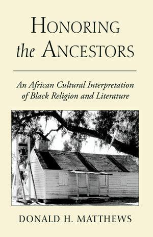 Honoring the Ancestors: An African Cultural Interpretation of Black Religion and Literature,Used