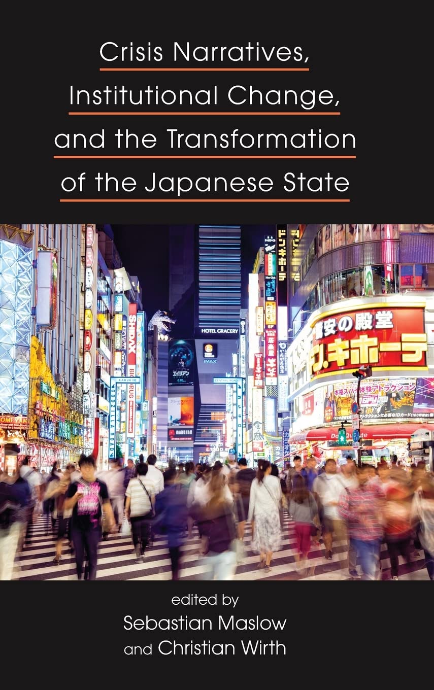 Crisis Narratives, Institutional Change, and the Transformation of the Japanese State,Used