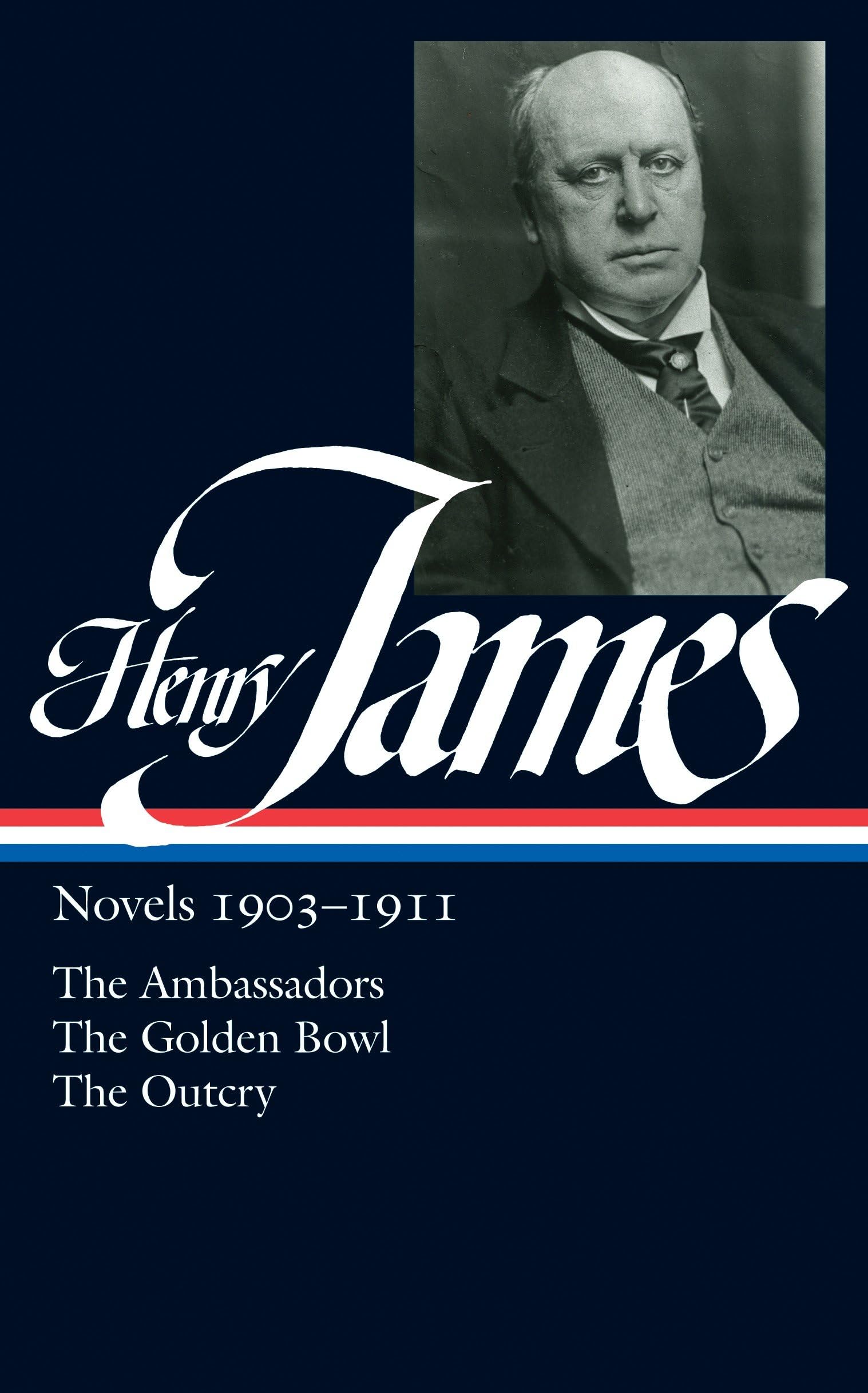 Henry James: Novels, 19031911 The Ambassadors / The Golden Bowl / The Outcry (Library Of America, No. 215),Used
