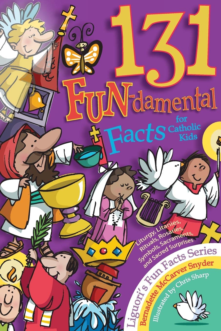 131 Fundamental Facts For Catholic Kids: Liturgy, Litanies, Rituals, Rosaries, Symbols, Sacraments, And Sacred Surprises (Fun F