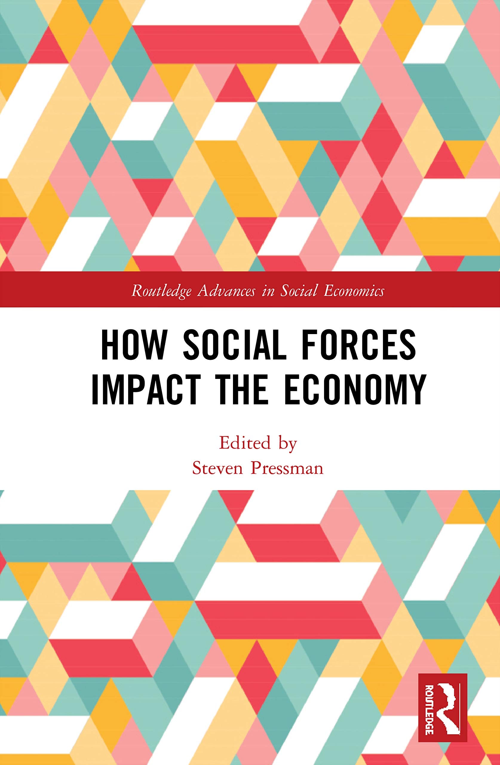How Social Forces Impact the Economy (Routledge Advances in Social Economics),New